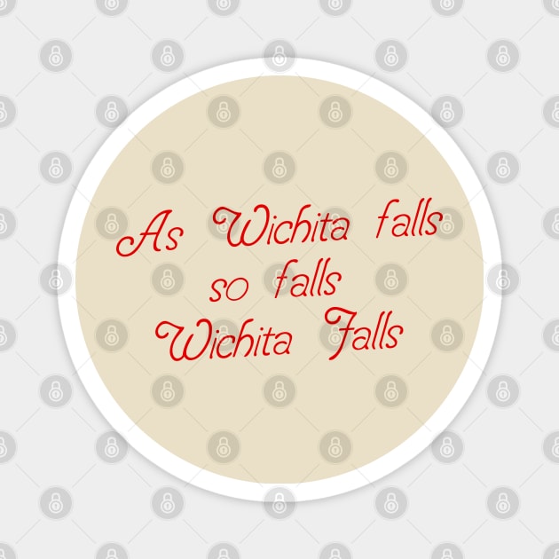 As Wichita falls so falls Wichita Falls from THE ICE HARVEST Magnet by hauntedjack